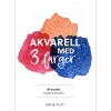 Akvarell med 3 färger : 30 projekt
