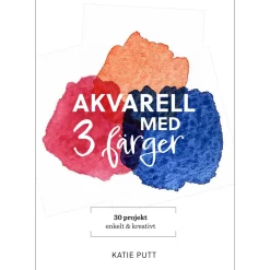 Akvarell med 3 färger : 30 projekt